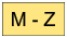 M - Z M - Z